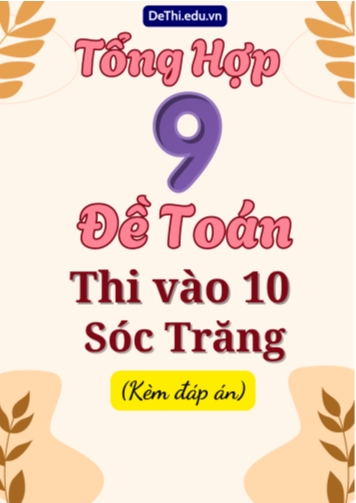 Tổng hợp 9 Đề Toán thi vào 10 Sóc Trăng (Kèm đáp án)